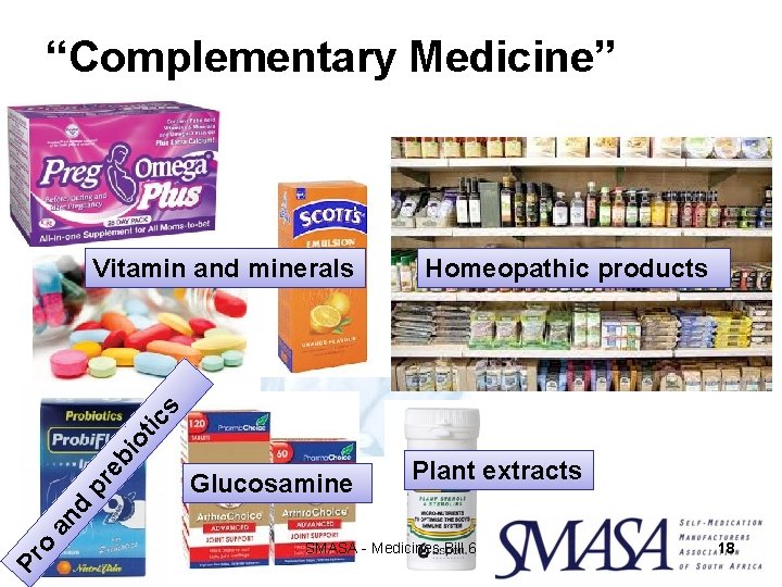 “Complementary Medicine” Homeopathic products Glucosamine Plant extracts Pr o an d pr eb io “Complementary Medicine” Homeopathic products Glucosamine Plant extracts Pr o an d pr eb io