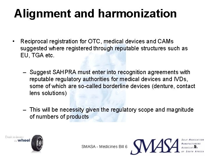 Alignment and harmonization • Reciprocal registration for OTC, medical devices and CAMs suggested where