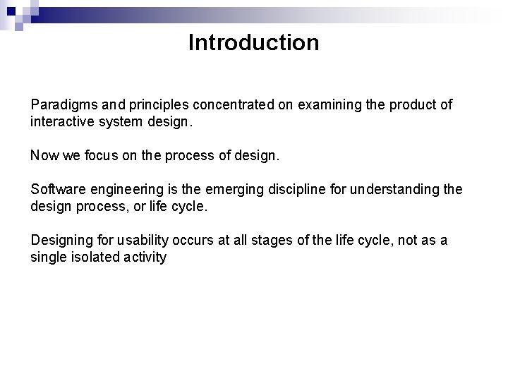 Introduction Paradigms and principles concentrated on examining the product of interactive system design. Now