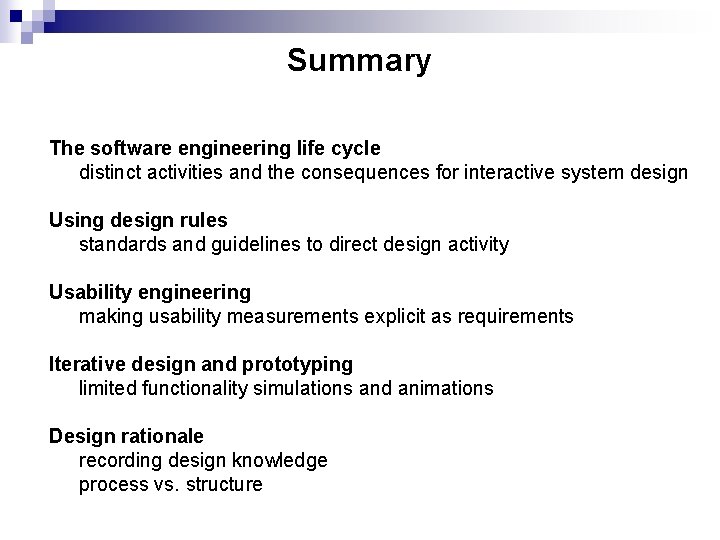 Summary The software engineering life cycle distinct activities and the consequences for interactive system