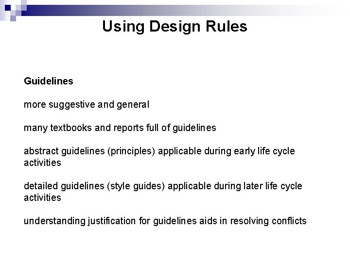 Using Design Rules Guidelines more suggestive and general many textbooks and reports full of