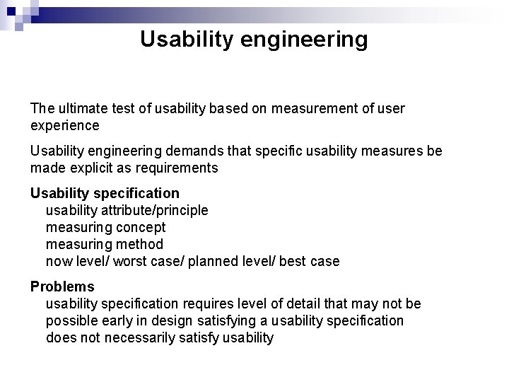 Usability engineering The ultimate test of usability based on measurement of user experience Usability