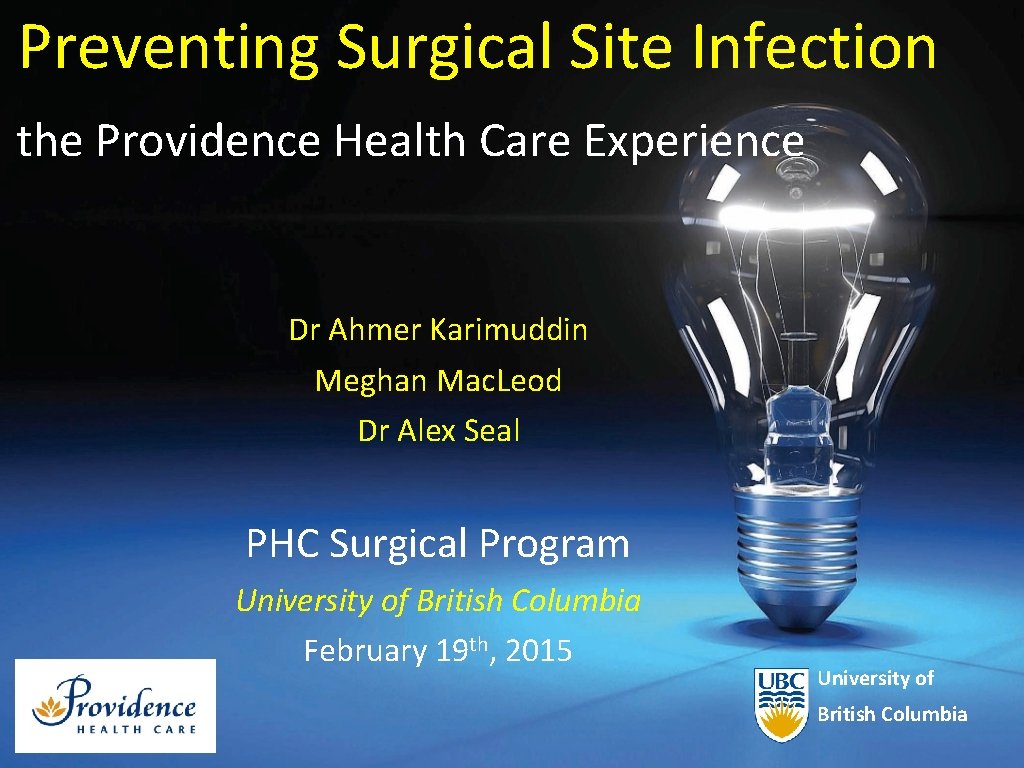 Preventing Surgical Site Infection the Providence Health Care Experience Dr Ahmer Karimuddin Meghan Mac.