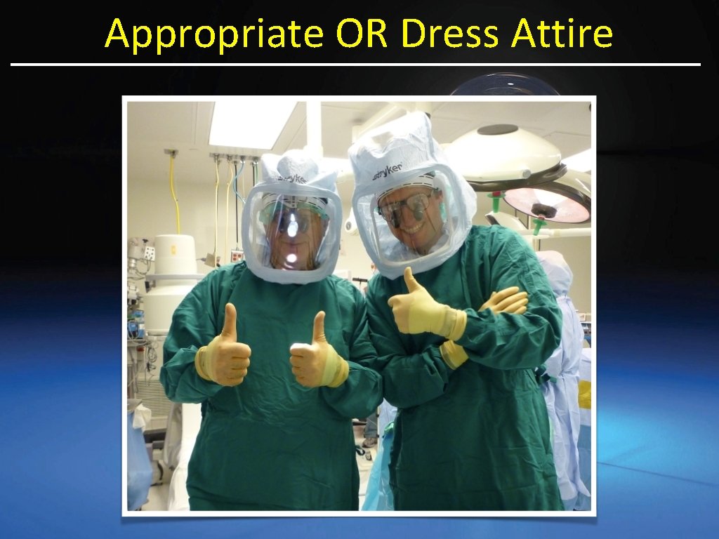 Appropriate OR Dress Attire 