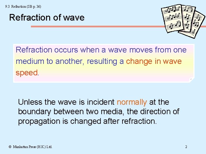 9. 3 Refraction (SB p. 36) Refraction of wave Refraction occurs when a wave