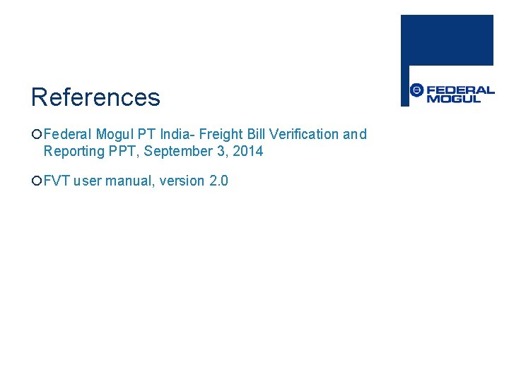 References ¡Federal Mogul PT India- Freight Bill Verification and Reporting PPT, September 3, 2014