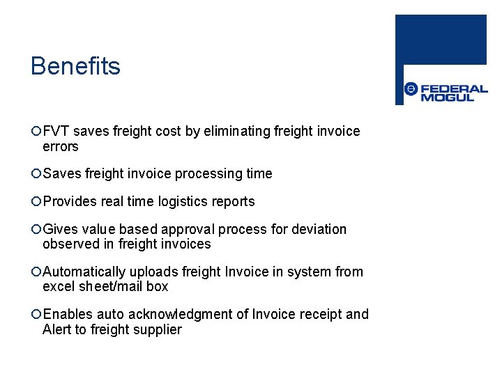 Benefits ¡FVT saves freight cost by eliminating freight invoice errors ¡Saves freight invoice processing