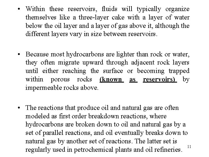  • Within these reservoirs, fluids will typically organize themselves like a three-layer cake