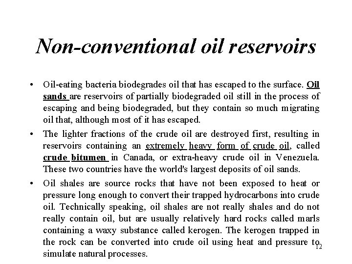Non-conventional oil reservoirs • Oil-eating bacteria biodegrades oil that has escaped to the surface.