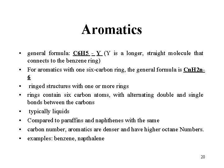 Aromatics • general formula: C 6 H 5 - Y (Y is a longer,