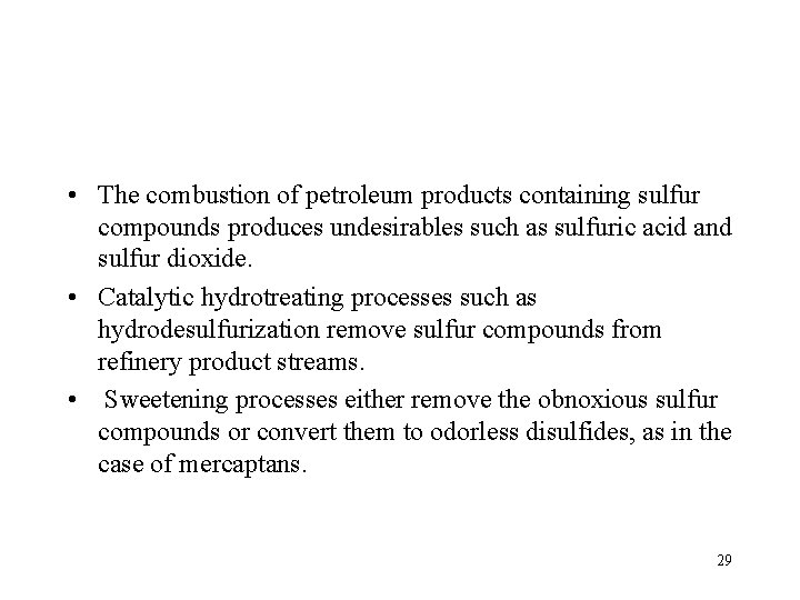  • The combustion of petroleum products containing sulfur compounds produces undesirables such as