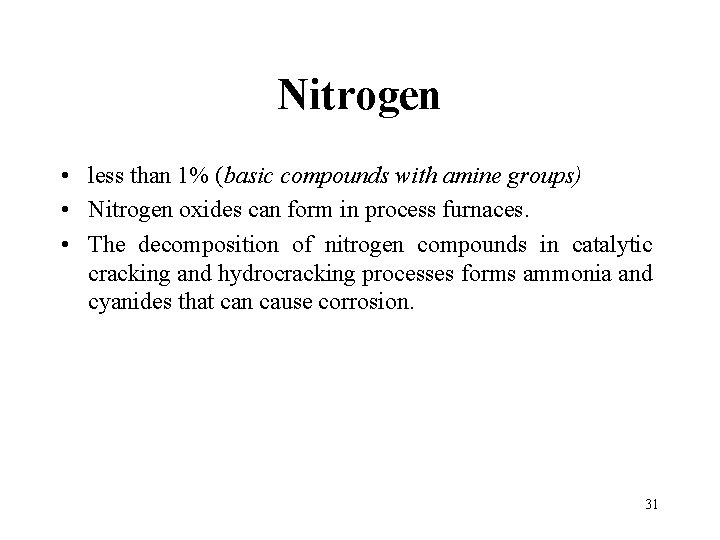 Nitrogen • less than 1% (basic compounds with amine groups) • Nitrogen oxides can