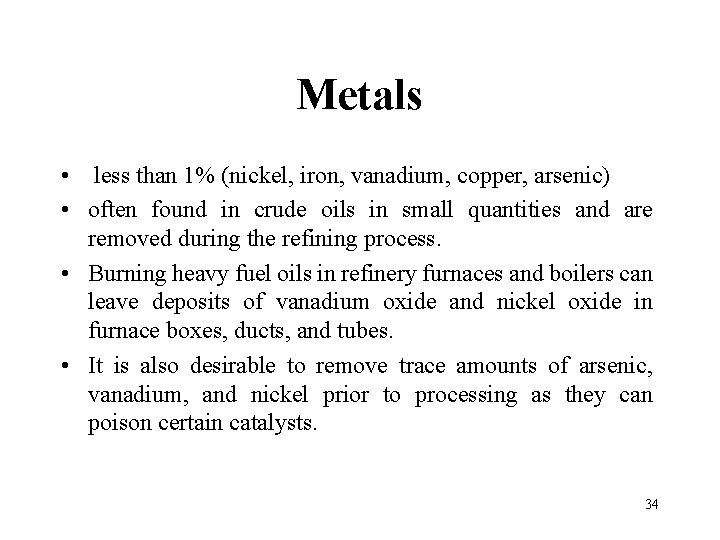 Metals • less than 1% (nickel, iron, vanadium, copper, arsenic) • often found in