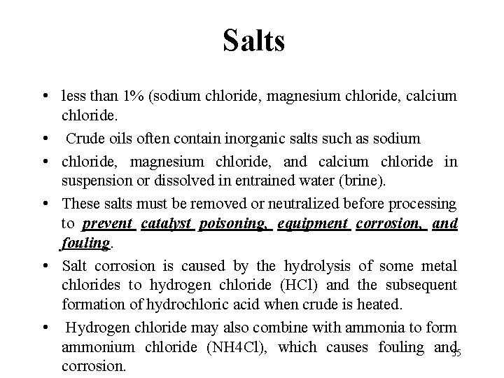 Salts • less than 1% (sodium chloride, magnesium chloride, calcium chloride. • Crude oils