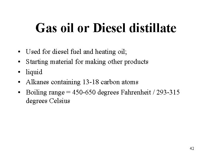 Gas oil or Diesel distillate • • • Used for diesel fuel and heating