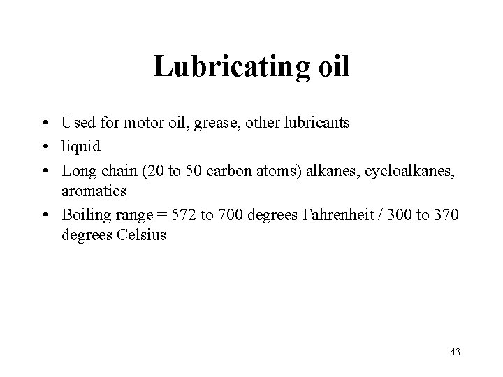 Lubricating oil • Used for motor oil, grease, other lubricants • liquid • Long