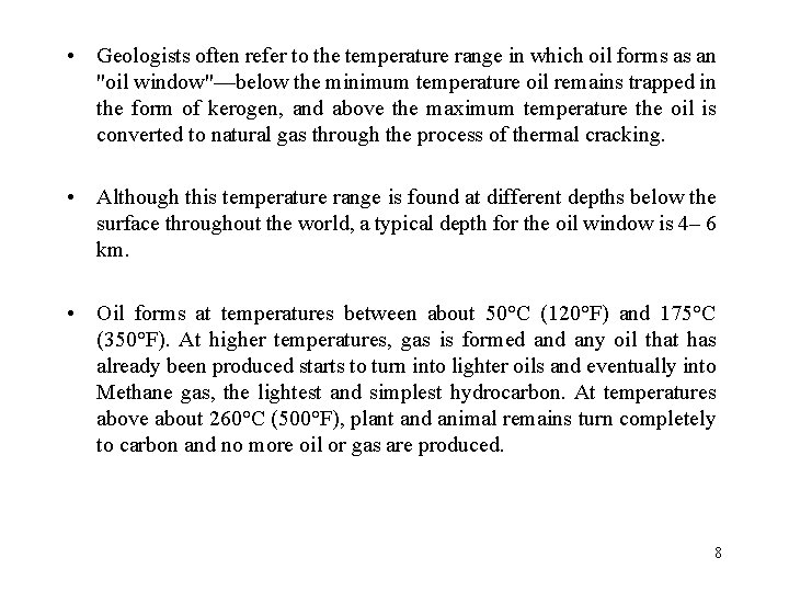  • Geologists often refer to the temperature range in which oil forms as