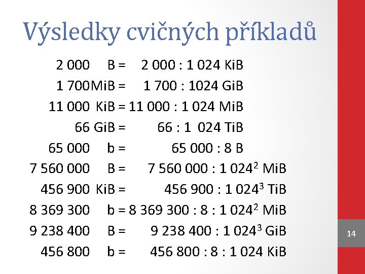 Výsledky cvičných příkladů 2 000 B = 2 000 : 1 024 Ki. B