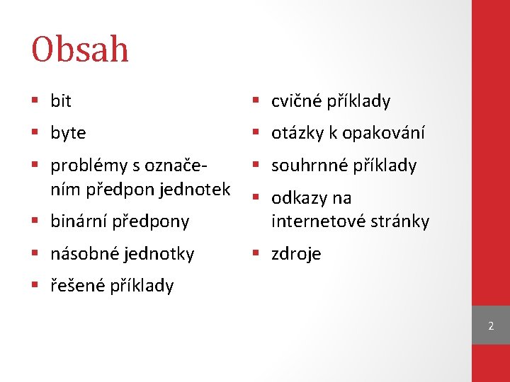 Obsah § bit § cvičné příklady § byte § otázky k opakování § problémy