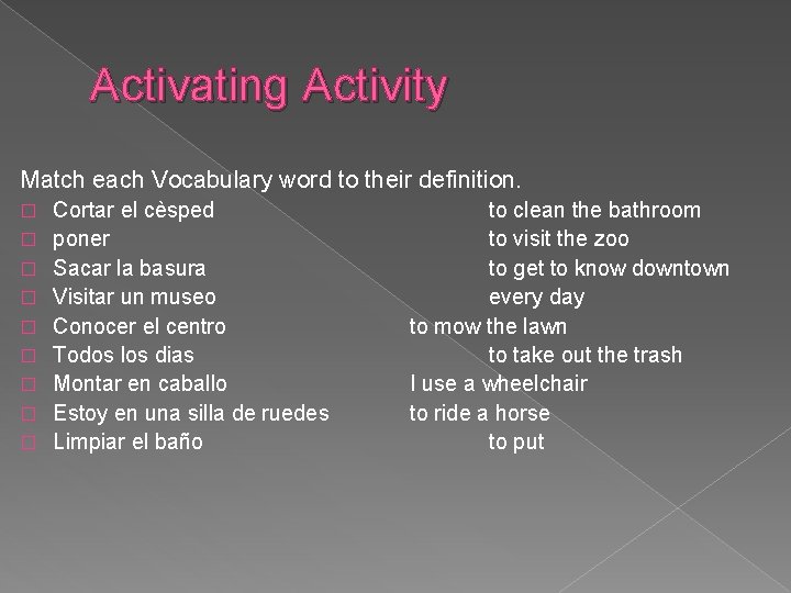 Activating Activity Match each Vocabulary word to their definition. � � � � �