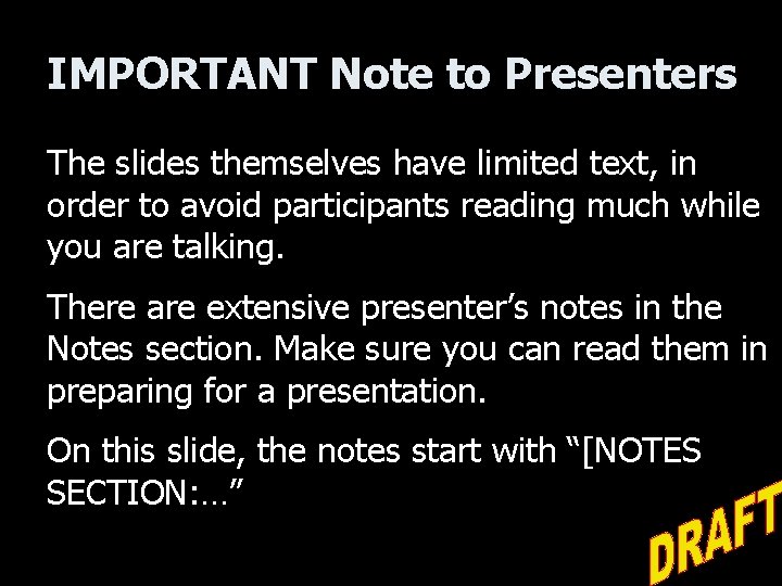 IMPORTANT Note to Presenters The slides themselves have limited text, in order to avoid