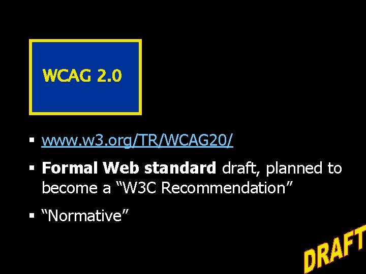 WCAG 2. 0 § www. w 3. org/TR/WCAG 20/ § Formal Web standard draft,