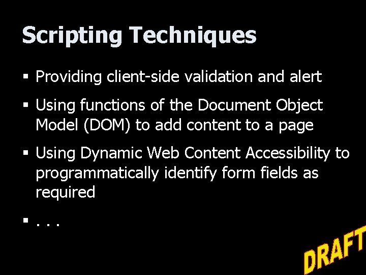 Scripting Techniques § Providing client-side validation and alert § Using functions of the Document