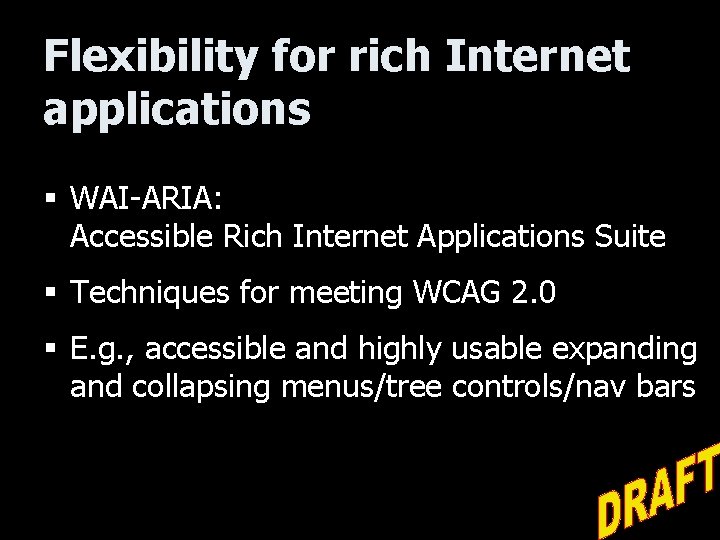 Flexibility for rich Internet applications § WAI-ARIA: Accessible Rich Internet Applications Suite § Techniques