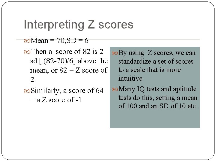 Interpreting Z scores Mean = 70, SD = 6 Then a score of 82 Interpreting Z scores Mean = 70, SD = 6 Then a score of 82