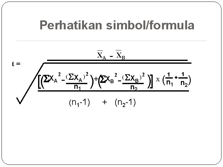 Perhatikan simbol/formula — XA t= 2 ( SX ) 2 XA S [( A Perhatikan simbol/formula — XA t= 2 ( SX ) 2 XA S [( A
