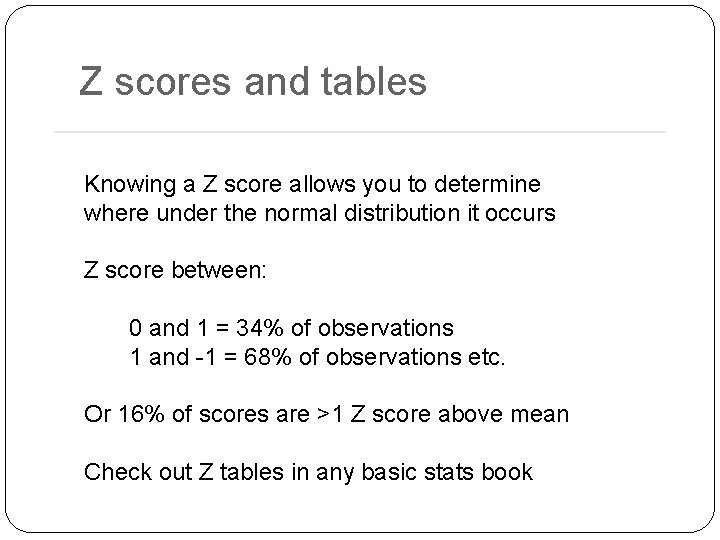 Z scores and tables Knowing a Z score allows you to determine where under Z scores and tables Knowing a Z score allows you to determine where under