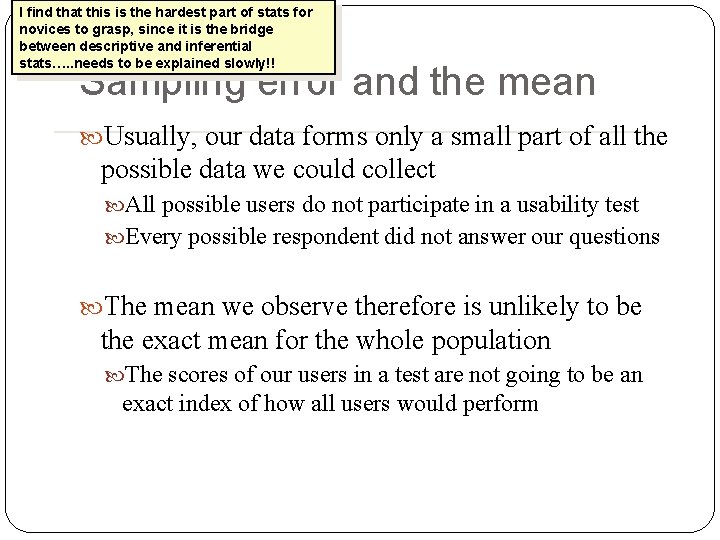 I find that this is the hardest part of stats for novices to grasp, I find that this is the hardest part of stats for novices to grasp,