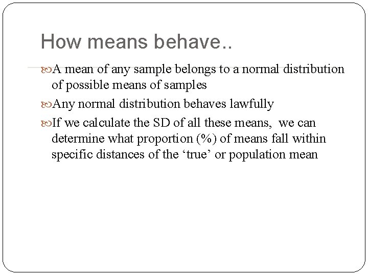 How means behave. . A mean of any sample belongs to a normal distribution How means behave. . A mean of any sample belongs to a normal distribution