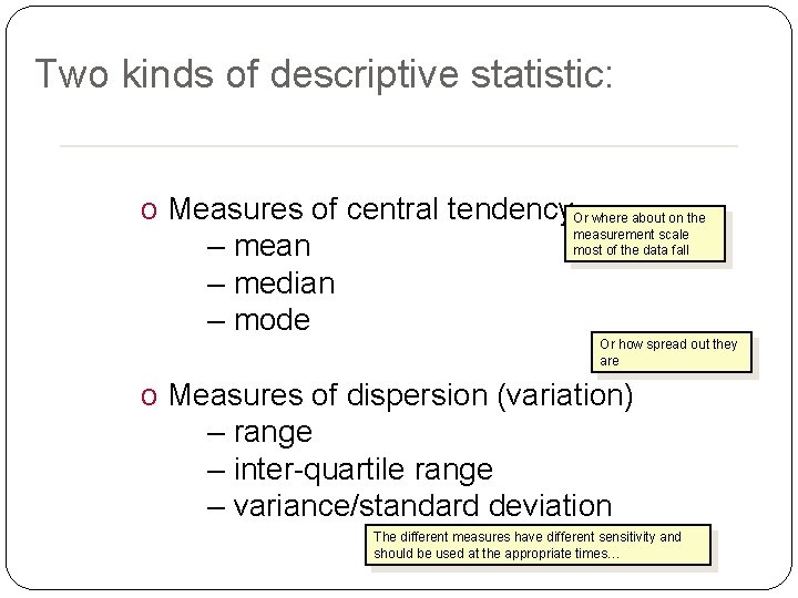 Two kinds of descriptive statistic: o Measures of central tendency. Or where about on Two kinds of descriptive statistic: o Measures of central tendency. Or where about on