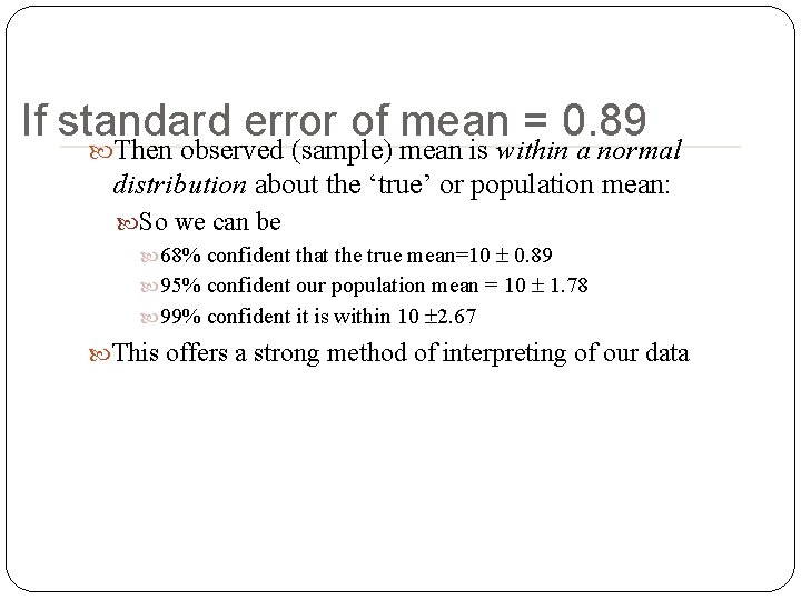 If standard error of mean = 0. 89 Then observed (sample) mean is within If standard error of mean = 0. 89 Then observed (sample) mean is within