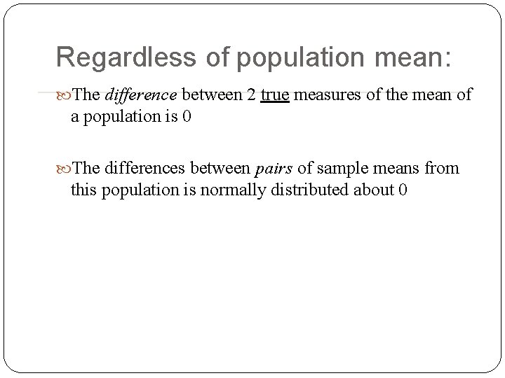 Regardless of population mean: The difference between 2 true measures of the mean of Regardless of population mean: The difference between 2 true measures of the mean of