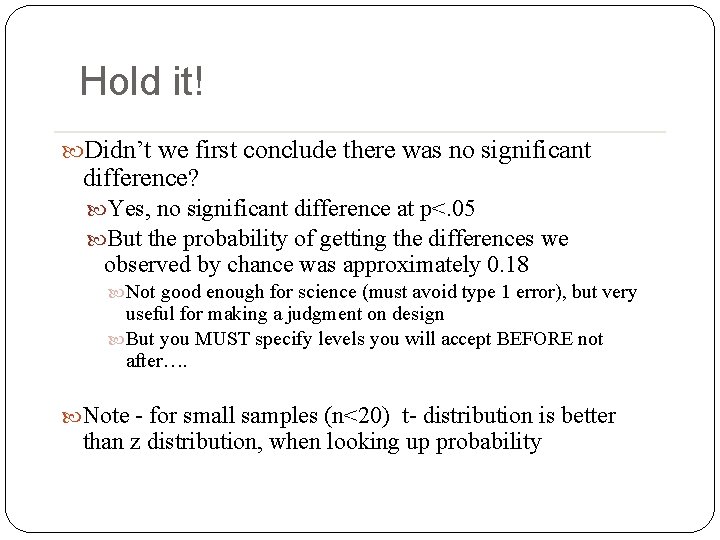 Hold it! Didn’t we first conclude there was no significant difference? Yes, no significant Hold it! Didn’t we first conclude there was no significant difference? Yes, no significant