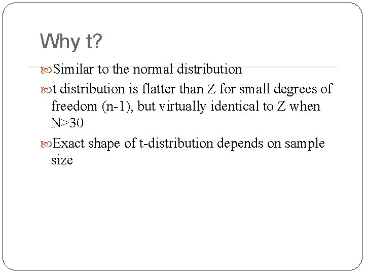 Why t? Similar to the normal distribution t distribution is flatter than Z for Why t? Similar to the normal distribution t distribution is flatter than Z for