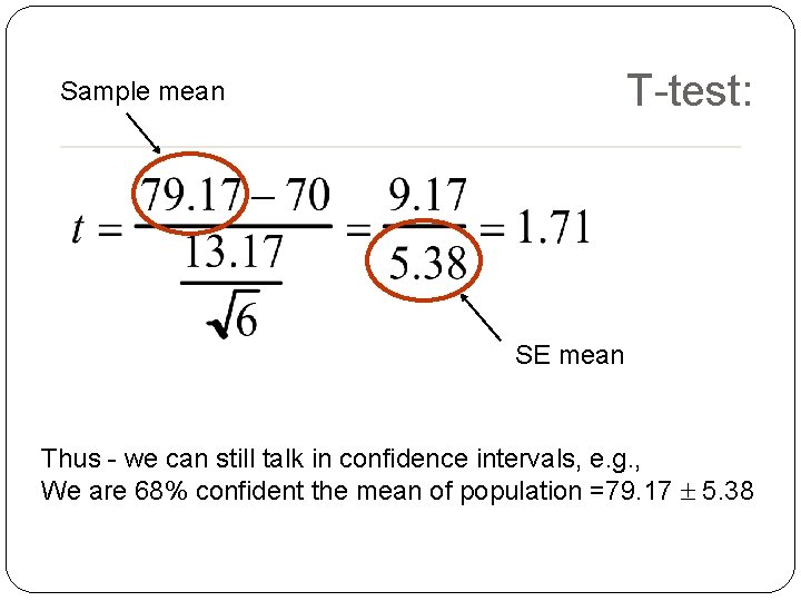 T-test: Sample mean SE mean Thus - we can still talk in confidence intervals, T-test: Sample mean SE mean Thus - we can still talk in confidence intervals,