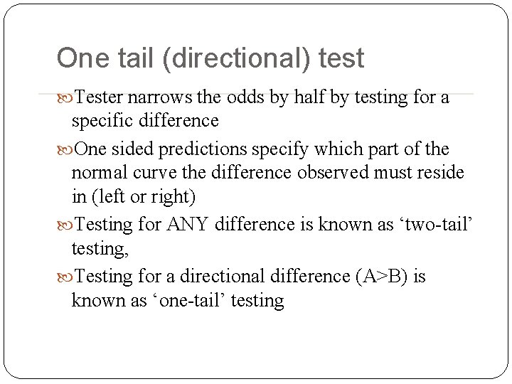 One tail (directional) test Tester narrows the odds by half by testing for a One tail (directional) test Tester narrows the odds by half by testing for a