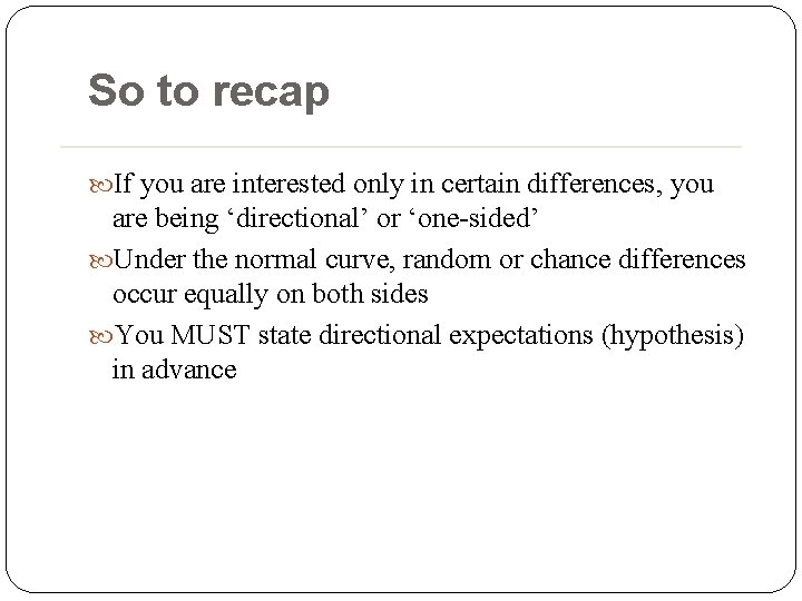 So to recap If you are interested only in certain differences, you are being So to recap If you are interested only in certain differences, you are being