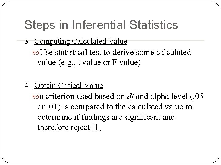Steps in Inferential Statistics 3. Computing Calculated Value Use statistical test to derive some Steps in Inferential Statistics 3. Computing Calculated Value Use statistical test to derive some