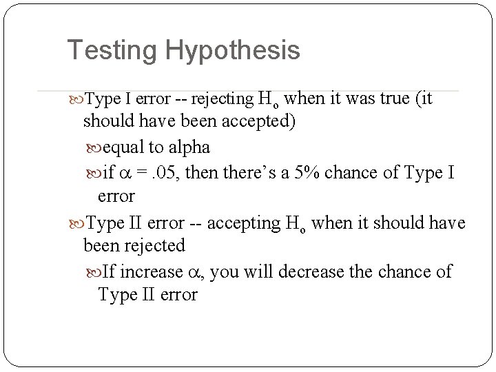 Testing Hypothesis Type I error -- rejecting Ho when it was true (it should Testing Hypothesis Type I error -- rejecting Ho when it was true (it should