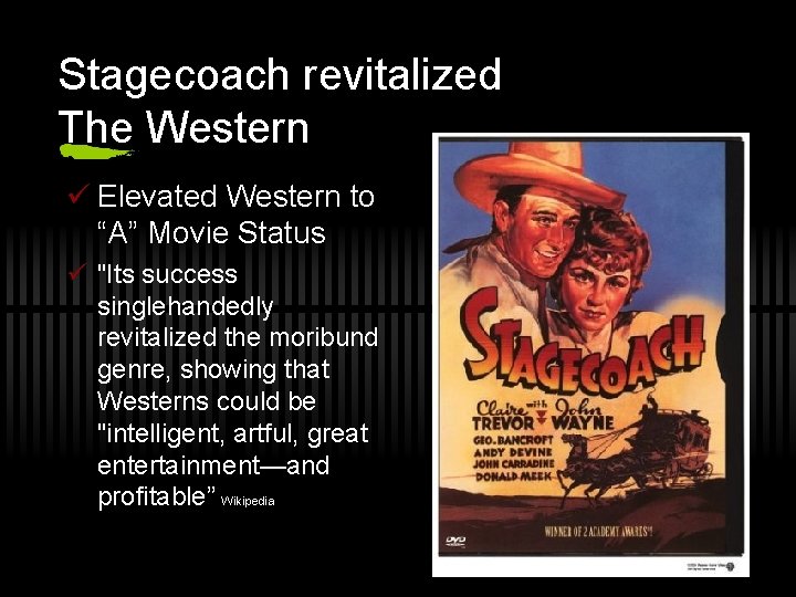 Stagecoach revitalized The Western ü Elevated Western to “A” Movie Status ü "Its success