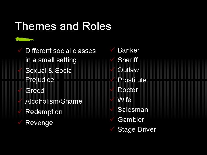 Themes and Roles ü Different social classes in a small setting ü Sexual &
