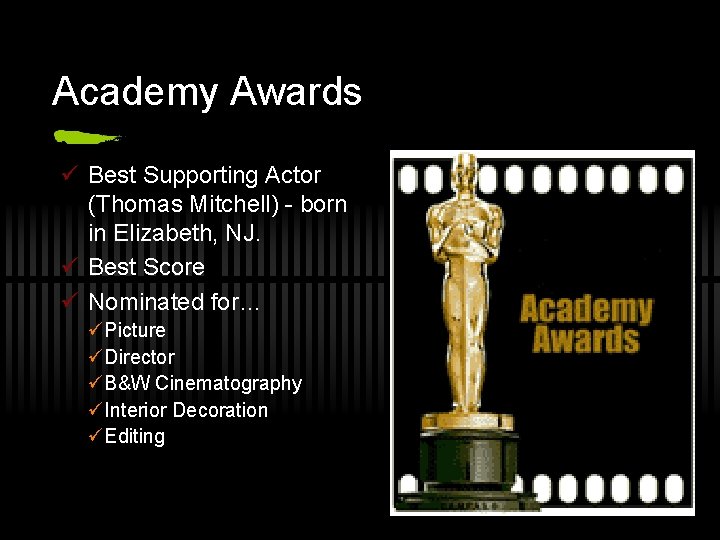 Academy Awards ü Best Supporting Actor (Thomas Mitchell) - born in Elizabeth, NJ. ü