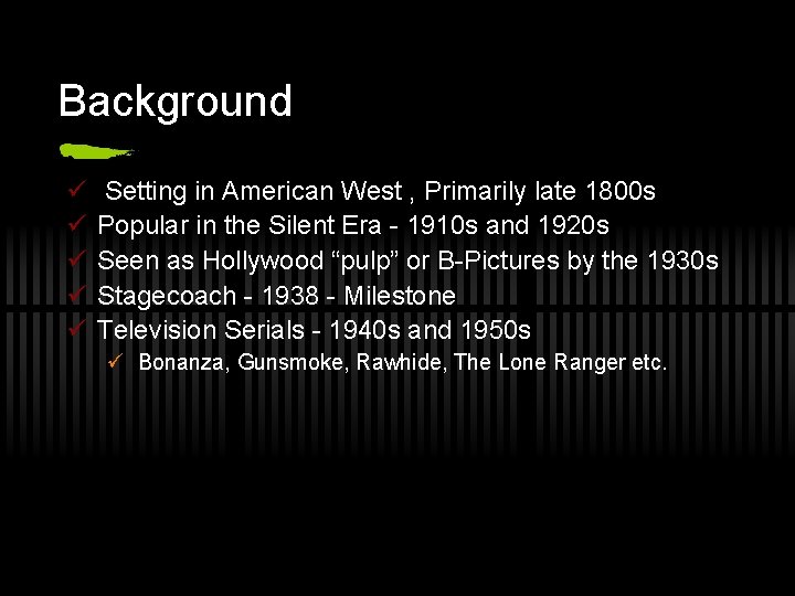 Background ü ü ü Setting in American West , Primarily late 1800 s Popular