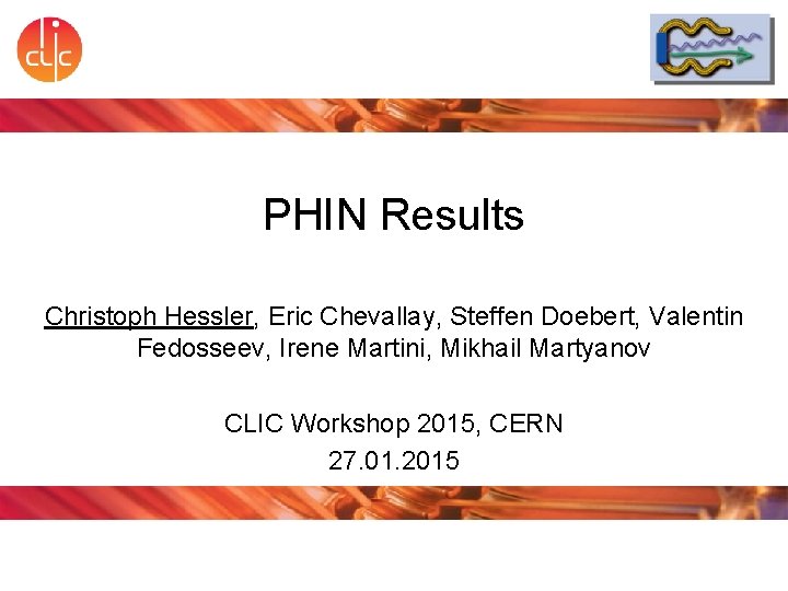 PHIN Results Christoph Hessler, Eric Chevallay, Steffen Doebert, Valentin Fedosseev, Irene Martini, Mikhail Martyanov