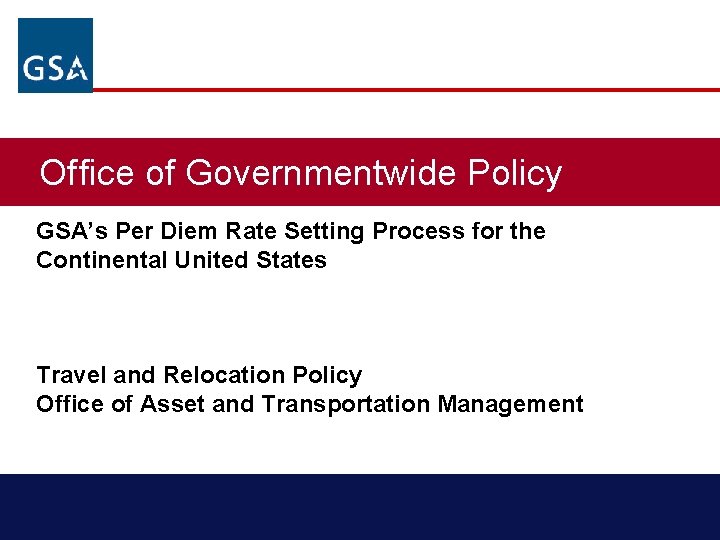 Office of Governmentwide Policy GSA’s Per Diem Rate Setting Process for the Continental United