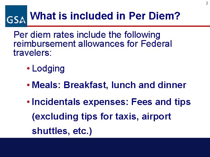 2 What is included in Per Diem? Per diem rates include the following reimbursement